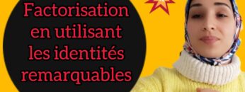factorisation en utilisant les identités remarquables التعميل باستعمال المتطابقات الهامة